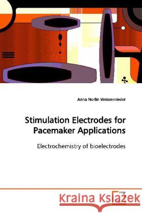 Stimulation Electrodes for Pacemaker  Applications : Electrochemistry of bioelectrodes Norlin Weissenrieder, Anna 9783639108149 VDM Verlag Dr. Müller