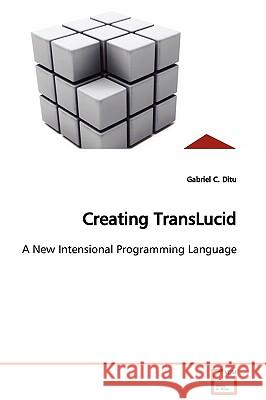 Creating TransLucid Ditu, Gabriel C. 9783639108460 VDM Verlag