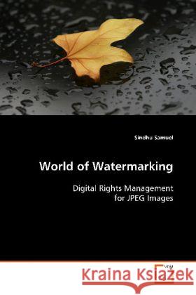 World of Watermarking : Digital Rights Management for JPEG Images Samuel, Sindhu 9783639108781