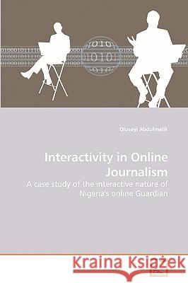 Interactivity in Online Journalism Oluseyi Abdulmalik 9783639109504 VDM Verlag