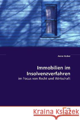 Immobilien im Insolvenzverfahren : im Focus von Recht und Wirtschaft Huber, Anne 9783639109603 VDM Verlag Dr. Müller