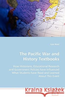 The Pacific War and History Textbooks Kyle Ward 9783639109702 VDM Verlag