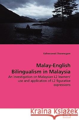 Malay-English Bilingualism in Malaysia Kalirenawati Shanmugam 9783639110111