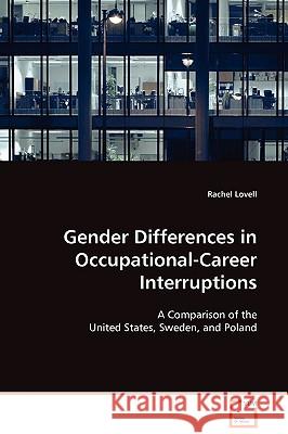 Gender Differences in Occupational-Career Interruptions Rachel Lovell 9783639110913 VDM Verlag