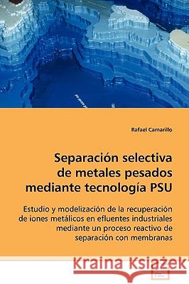 Separación selectiva de metales pesados mediante tecnología PSU Camarillo, Rafael 9783639111736