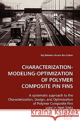 Characterization-Modeling-Optimization of Polymer Composite Pin Fins Raj Bahadur 9783639112023 VDM VERLAG DR. MULLER AKTIENGESELLSCHAFT & CO