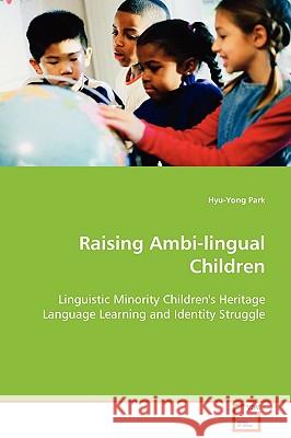 Raising Ambi-lingual Children Park, Hyu-Yong 9783639112559