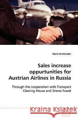 Sales increase oppurtunities for Austrian Airlines in Russia Grufeneder, Mario 9783639113235 VDM VERLAG DR. MULLER AKTIENGESELLSCHAFT & CO