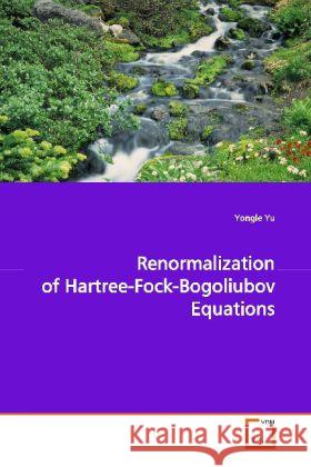 Renormalization of Hartree-Fock-Bogoliubov Equations Yu, Yongle 9783639113396 VDM Verlag Dr. Müller