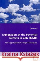 Exploration of the Potential Defects in GaN HEMTs : with Hyperspectrum Image Techniques Chen, Hsiang 9783639114157 VDM Verlag Dr. Müller