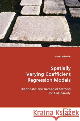 Spatially Varying Coefficient Regression Models : Diagnostic and Remedial Methods for Collinearity Wheeler, David 9783639114379 VDM Verlag Dr. Müller