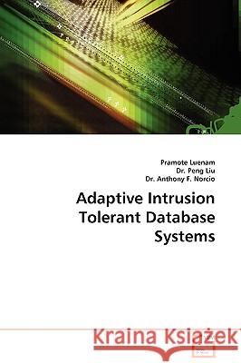 Adaptive Intrusion Tolerant Database Systems Pramote Luenam Peng Liu Anthony F. Norcio 9783639114515 VDM Verlag