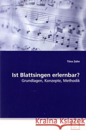 Ist Blattsingen erlernbar? : Grundlagen, Konzepte, Methodik Zahn, Tina 9783639115079 VDM Verlag Dr. Müller