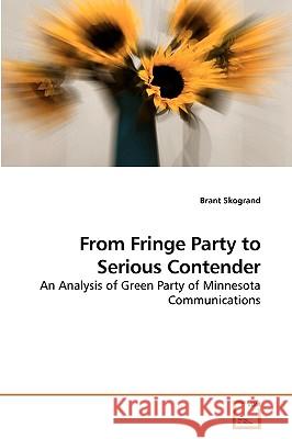 From Fringe Party to Serious Contender Brant Skogrand 9783639115314 VDM Verlag