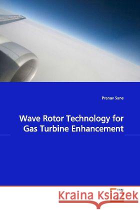 Wave Rotor Technology For Gas Turbine Enhancement Sane, Pranav 9783639115451