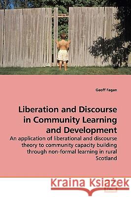 Liberation and Discourse in Community Learning and Development Geoff Fagan 9783639115574