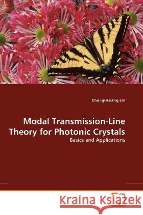 Modal Transmission-Line Theory for Photonic Crystals : Basics and Applications Lin, Chung-Hsiang 9783639116199