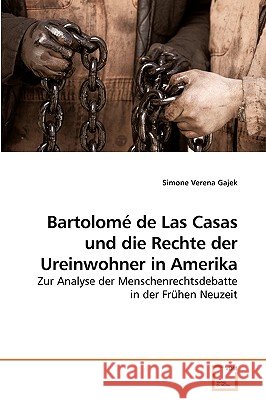 Bartolomé de Las Casas und die Rechte der Ureinwohner in Amerika Gajek, Simone Verena 9783639116243 VDM Verlag
