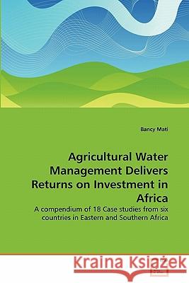 Agricultural Water Management Delivers Returns on Investment in Africa Bancy Mati 9783639116618 VDM Verlag