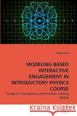 Modeling Based Interactive Engagement in Introductory Physics Course Funda Ornek 9783639116779 VDM Verlag