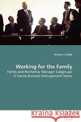 Working for the Family Brenton J. Burke 9783639117479 VDM Verlag