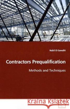 Contractors Prequalification : Methods and Techniques El-Sawalhi, Nabil 9783639117769