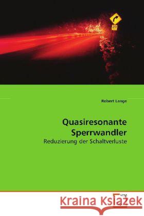 Quasiresonante Sperrwandler : Reduzierung der Schaltverluste Lange, Robert 9783639118322