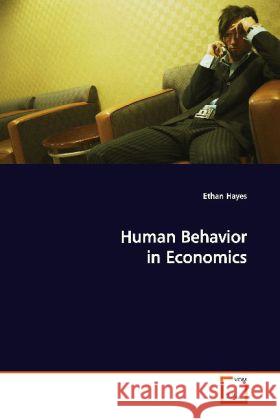 Human Behavior in Economics Hayes, Ethan 9783639118957