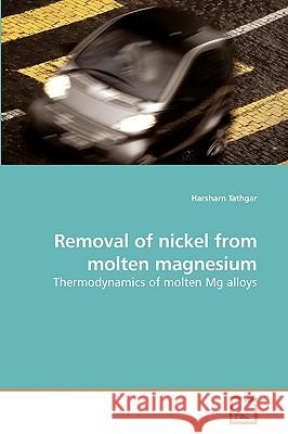 Removal of nickel from molten magnesium Tathgar, Harsharn 9783639119251 VDM Verlag