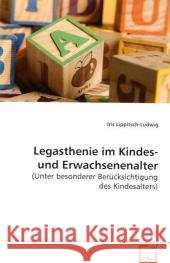 Legasthenie im Kindes- und Erwachsenenalter : (Unter besonderer Berücksichtigung des Kindesalters) Lippitsch-Ludwig, Iris 9783639119534