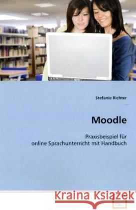 Moodle : Praxisbeispiel für online Sprachunterricht mit Handbuch Richter, Stefanie 9783639120622 VDM Verlag Dr. Müller