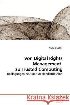 Von Digital Rights Management zu Trusted Computing Nitschke, Frank 9783639120950 VDM Verlag