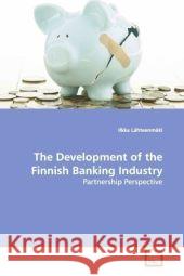 The Development of the Finnish Banking Industry : Partnership Perspective Lähteenmäki, Ilkka 9783639121032
