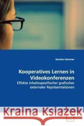 Kooperatives Lernen in Videokonferenzen : Effekte inhaltsspezifischer grafischer externaler  Repräsentationen Hammer, Karsten 9783639121858