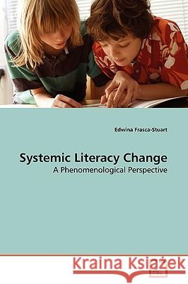 Systemic Literacy Change Edwina Frasca-Stuart 9783639123616