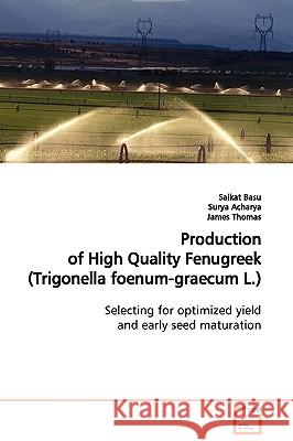 Production of High Quality Fenugreek (Trigonella foenum-graecum L.) Basu, Saikat 9783639123784 VDM Verlag