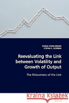 Reevaluating the Link between Volatility and Growth of Output Erdem, Fatma Pinar 9783639123869