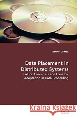 Data Placement in Distributed Systems Mehmet Balman 9783639124330