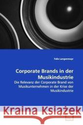 Corporate Brands in der Musikindustrie : Die Relevanz der Corporate Brand von Musikunternehmen in der Krise  der Musikindustrie Langenmayr, Felix 9783639124514 VDM Verlag Dr. Müller