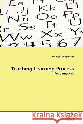 Teaching Learning Process : Fundamentals Baporikar, Neeta 9783639124538