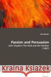 Passion and Persuasion : John Dryden's The Hind and the Panther (1687) Skouen, Tina 9783639124903