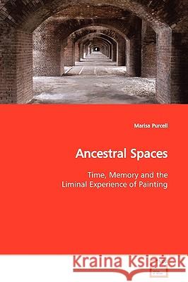 Ancestral Spaces Marisa Purcell 9783639125054