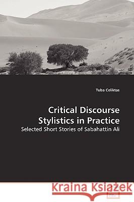 Critical Discourse Stylistics in Practice Tuba Celiktas 9783639125252