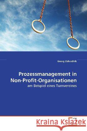 Prozessmanagement in Non-Profit-Organisationen : am Beispiel eines Turnvereines Zahradnik, Georg 9783639125504 VDM Verlag Dr. Müller