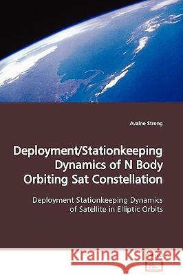 Deployment/Stationkeeping Dynamics of N Body Orbiting Sat Constellation Strong, Avaine 9783639125559 VDM Verlag