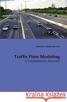 Traffic Flow Modeling Akhilesh Kumar Maurya 9783639125924