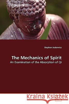 The Mechanics of Spirit Stephen Jackowicz 9783639126013 VDM Verlag