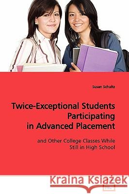 Twice-Exceptional Students Participating in Advanced Placement Susan Schultz 9783639127195 VDM Verlag