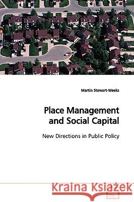 Place Management and Social Capital Martin Stewart-Weeks 9783639127225