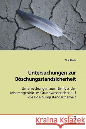 Untersuchungen zur Böschungsstandsicherheit : Untersuchungen zum Einfluss der Inhomogenität im  Grundwasserleiter auf die Böschungsstandsicherheit Abele, Dirk   9783639127607 VDM Verlag Dr. Müller